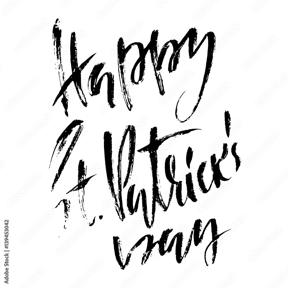 Vector illustration. Handwritten grunge modern brush lettering composition of Happy St. Patrick's Day. Hand drawn ink inscription Vector illustration. Handwritten grunge modern brush lettering composition of Happy St. Patrick's Day. Hand drawn ink inscription