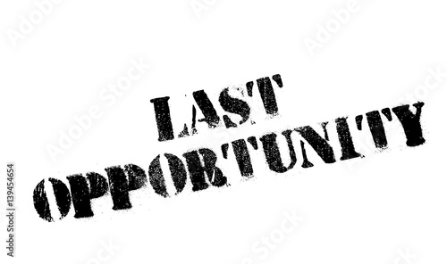 Last Opportunity rubber stamp. Grunge design with dust scratches. Effects can be easily removed for a clean, crisp look. Color is easily changed.