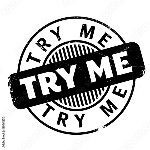 Try Me rubber stamp. Grunge design with dust scratches. Effects can be easily removed for a clean, crisp look. Color is easily changed.