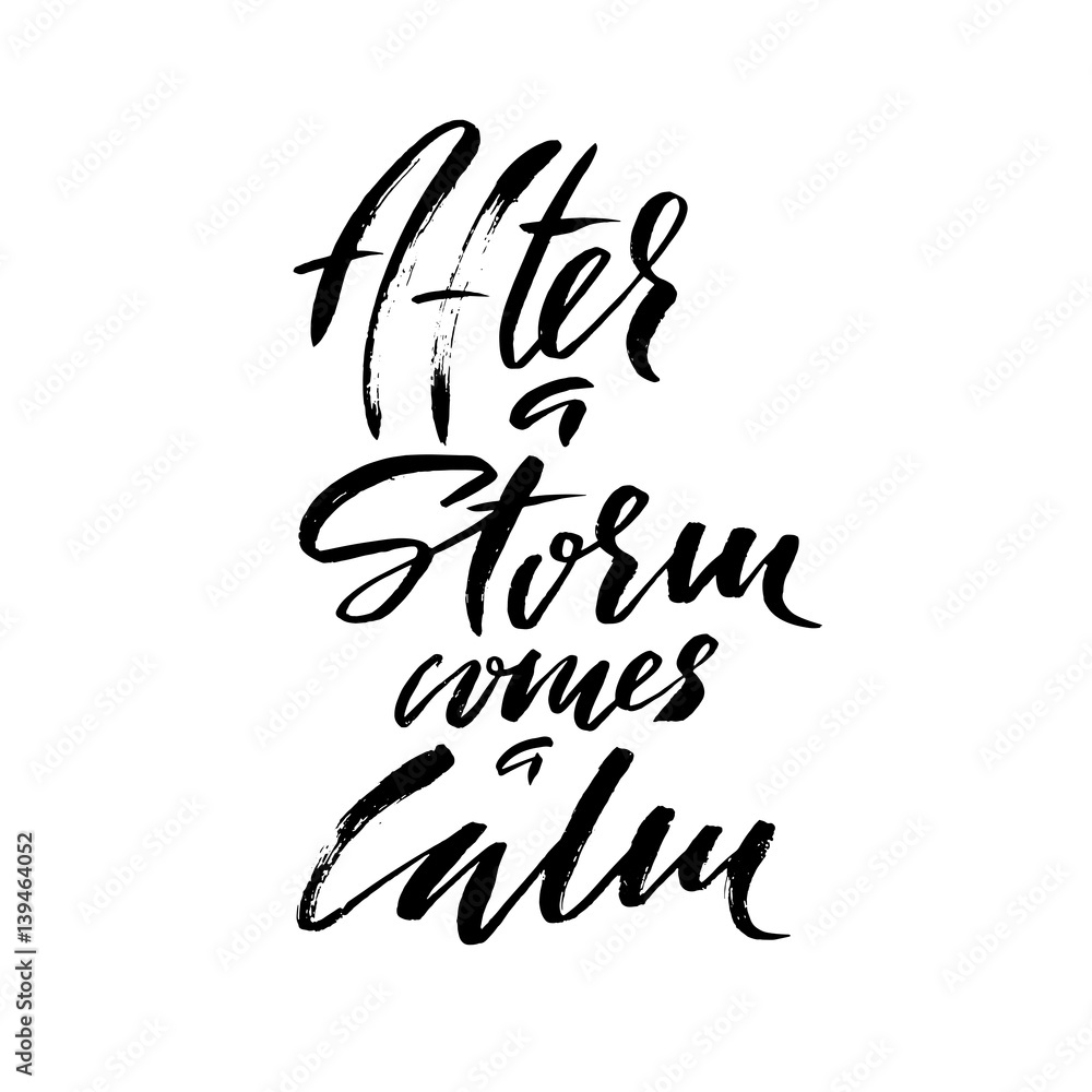 After a storm comes a calm. Hand drawn lettering proverb. Vector typography design. Handwritten inscription. After a storm comes a calm. Hand drawn lettering proverb. Vector typography design. Handwritten inscription.
