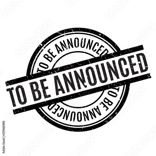 To Be Announced rubber stamp. Grunge design with dust scratches. Effects can be easily removed for a clean, crisp look. Color is easily changed.