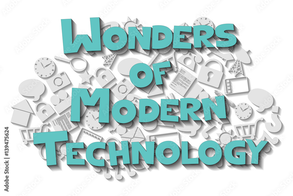 Wonders of Modern Technology
