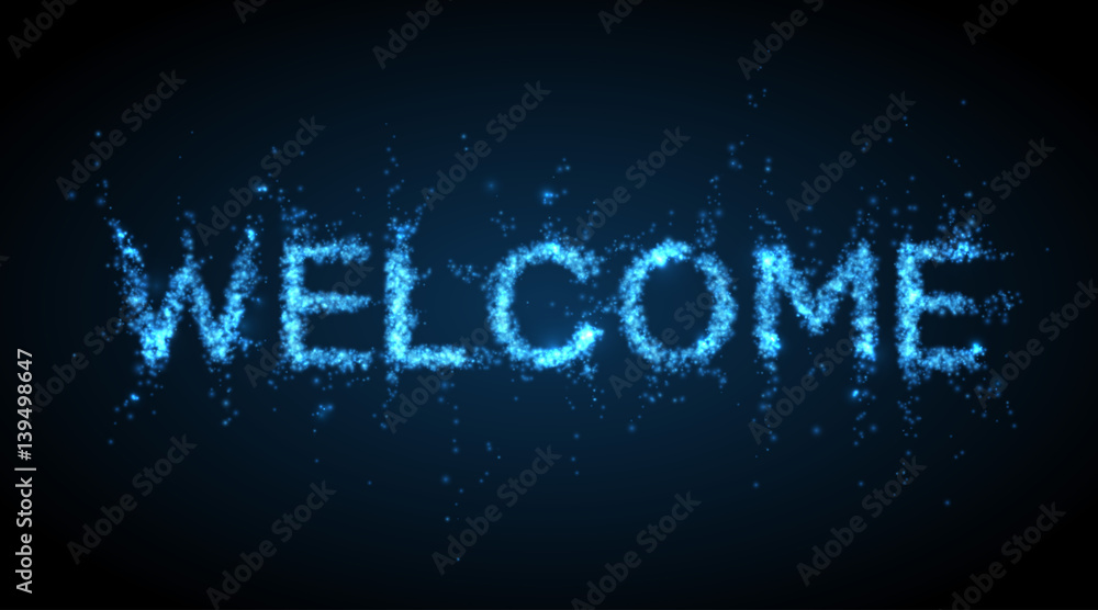 WELCOME - abstract background, sign from light particles. Vector illustration.