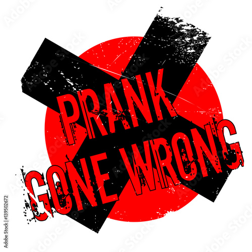 Prank Gone Wrong rubber stamp. Grunge design with dust scratches. Effects can be easily removed for a clean, crisp look. Color is easily changed.