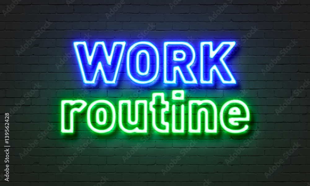 Work routine neon sign on brick wall background. Work routine neon sign on brick wall background.
