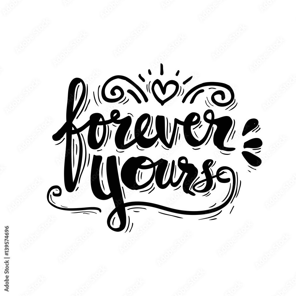 Forever Yours quote design. Hand lettering. Forever Yours quote design. Hand lettering.