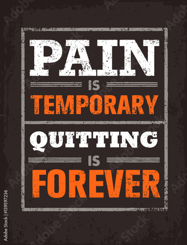 Pain Is Temporary, Quitting Is Forever. Workout and Fitness Motivation Quote. Creative Vector Typography Concept