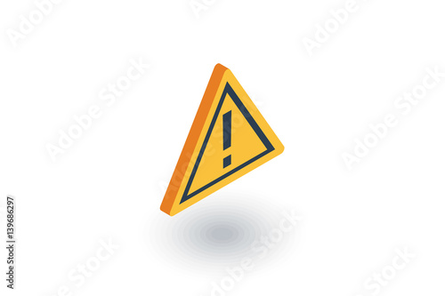 Hazard, warning, attention isometric flat icon. 3d vector colorful illustration. Pictogram isolated on white background