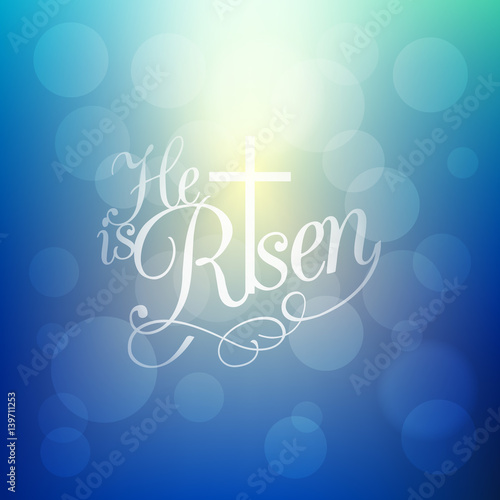 He is risen and cross, typographic design for easter and celebrate the resurrection on bokeh background