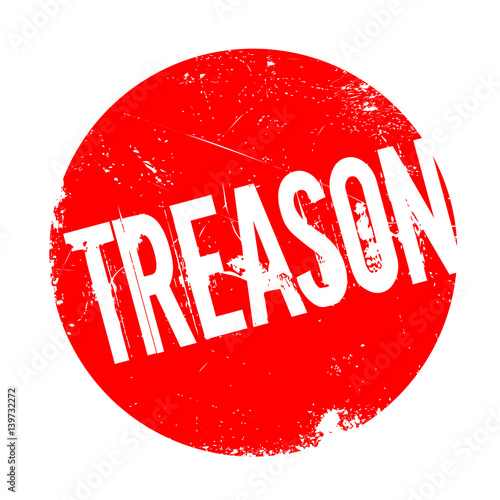 Treason rubber stamp. Grunge design with dust scratches. Effects can be easily removed for a clean, crisp look. Color is easily changed.