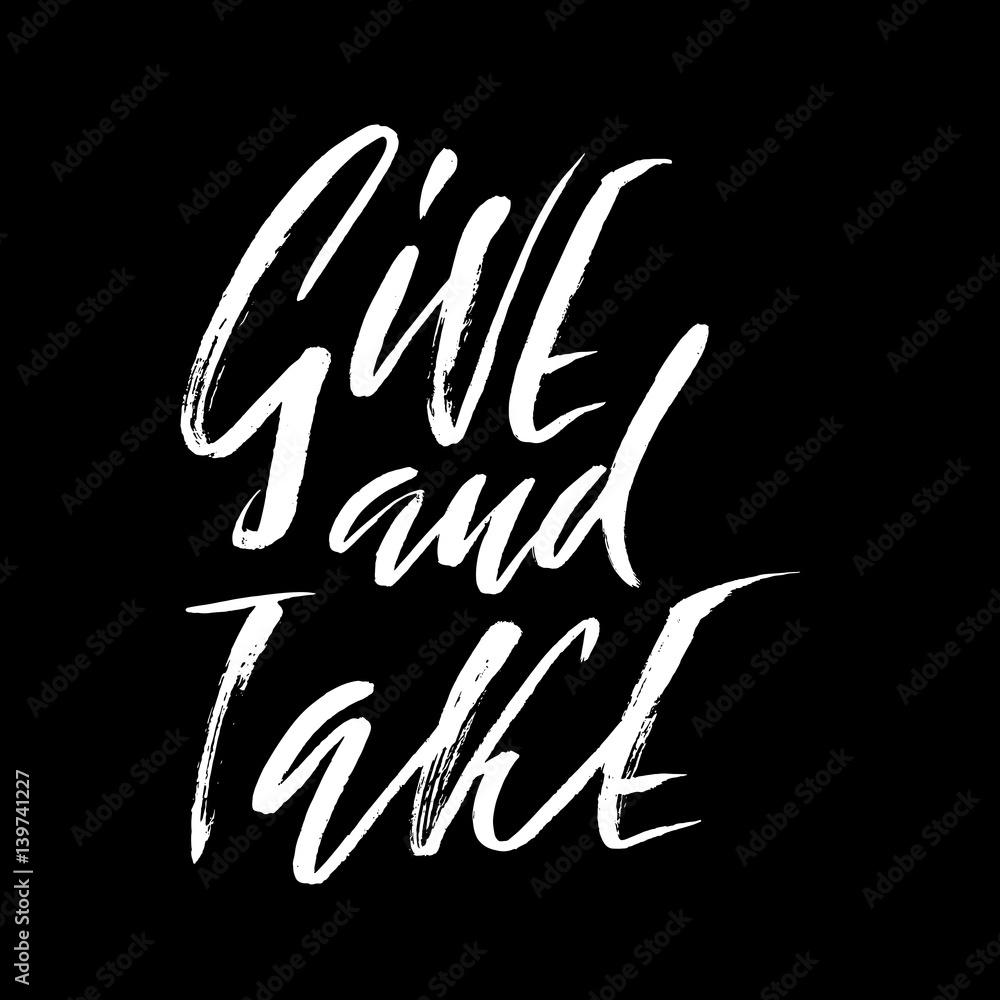 Obraz premium Give and take. Hand drawn lettering proverb. Vector typography design. Handwritten inscription.