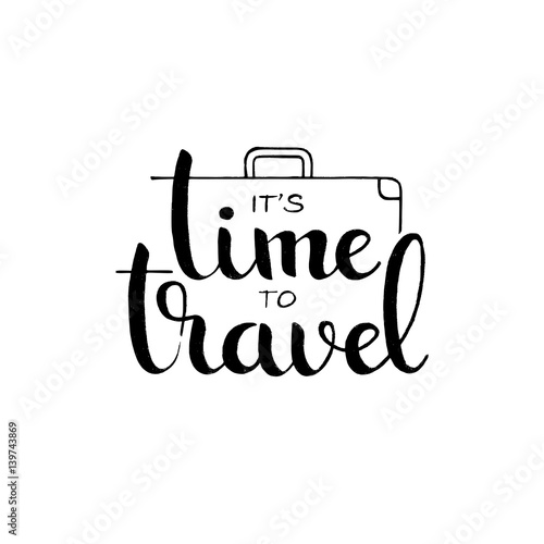 It's time to travel handwritten lettering