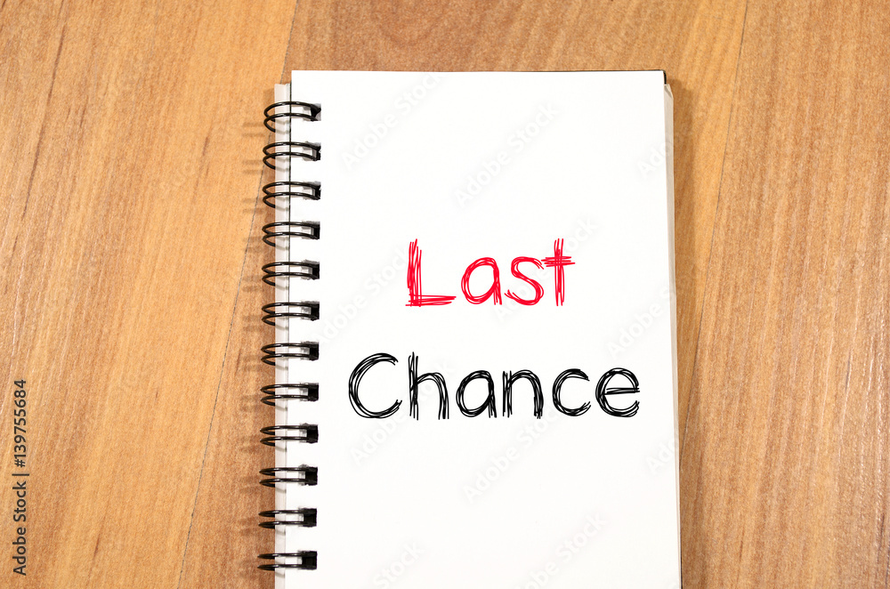 Last chance concept on notebook Last chance concept on notebook