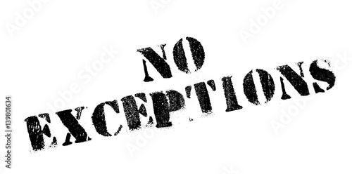No Exceptions rubber stamp. Grunge design with dust scratches. Effects can be easily removed for a clean, crisp look. Color is easily changed.