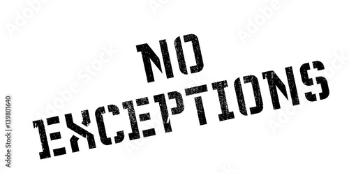 No Exceptions rubber stamp. Grunge design with dust scratches. Effects can be easily removed for a clean, crisp look. Color is easily changed.