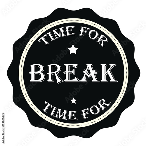 Time for break stamp.Sign.Seal.Logo