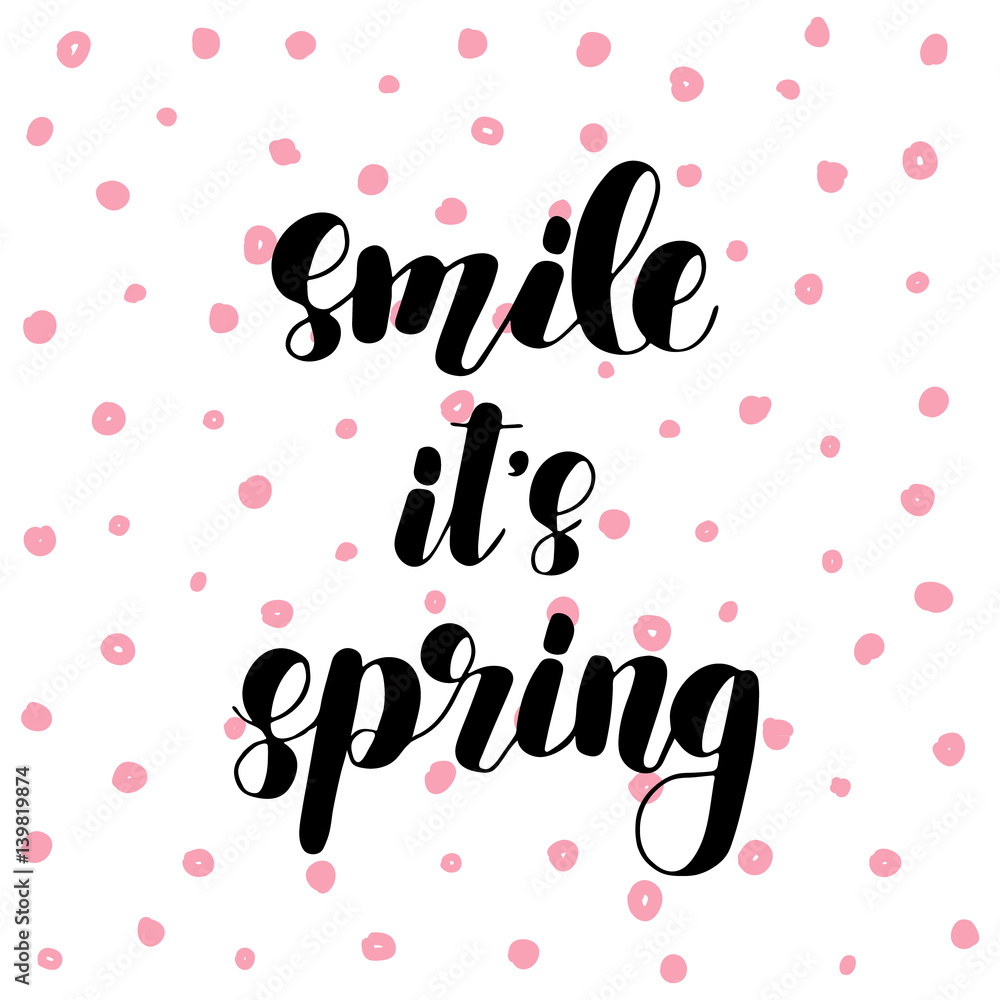Smile it s spring. Lettering illustration.