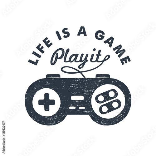 Hand drawn 90s themed badge with gamepad textured vector illustration and "Life is a game. Play it!" inspirational lettering.
