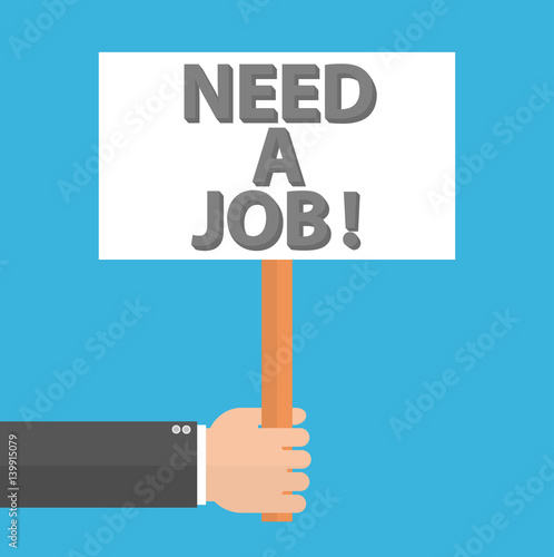 Hand holding placard or protest board with Need a job! text on it. Flat style