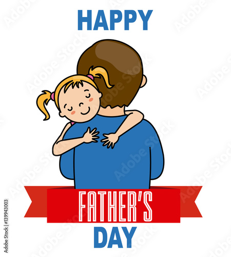 happy fathers day. Girl hugging his father