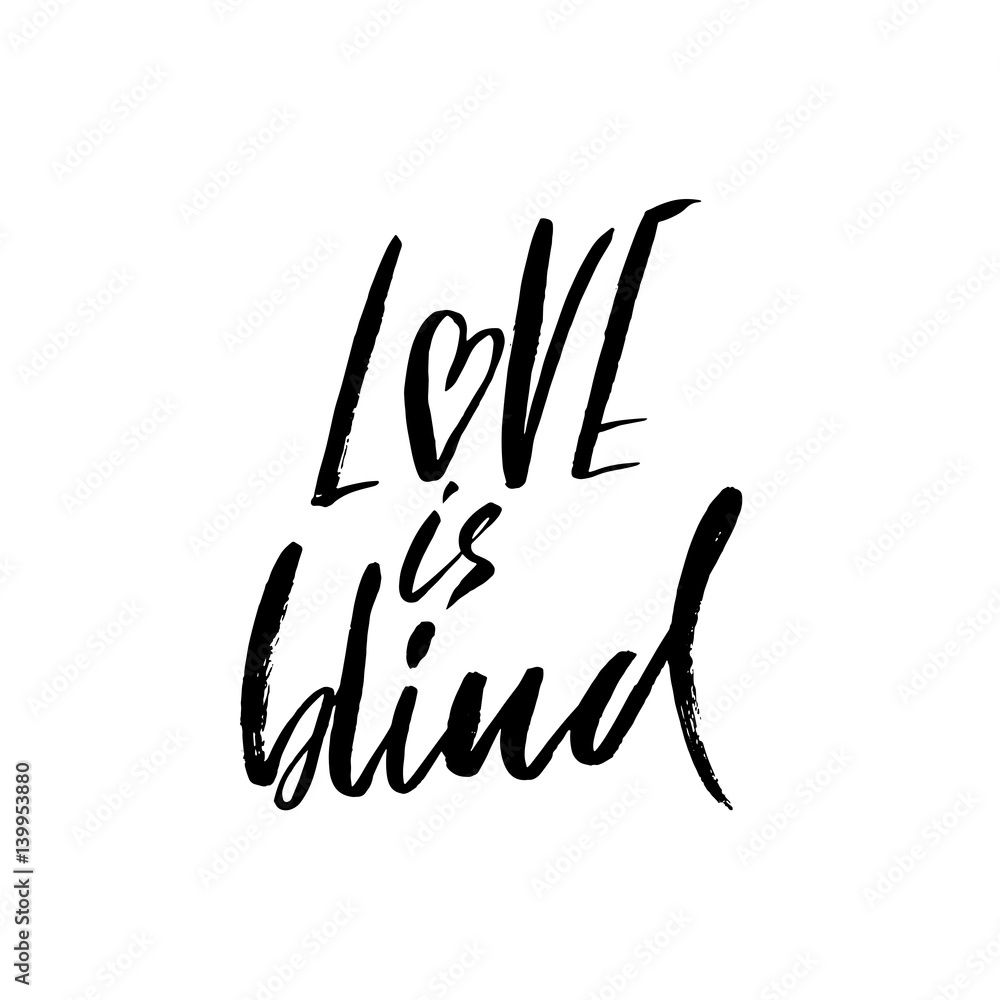 Fototapeta premium Love is blind. Hand drawn brush lettering. Vector modern brush typography isolated on white background. Handwritten grunge inscription.