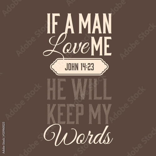 Bible verse for evangelist, from john, if a man love me he will keep my words