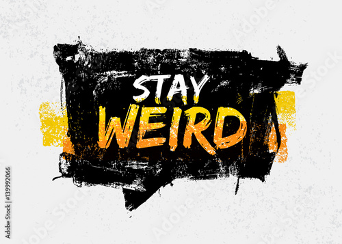 Stay Weird Motivation Quote in Speech Bubble. Creative Vector Typography Concept