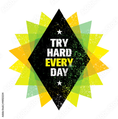 Try Hard Every Day Motivation Quote. Creative Vector Typography Poster Concept