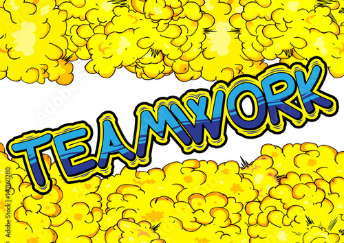 Teamwork - Comic book style phrase on abstract background.