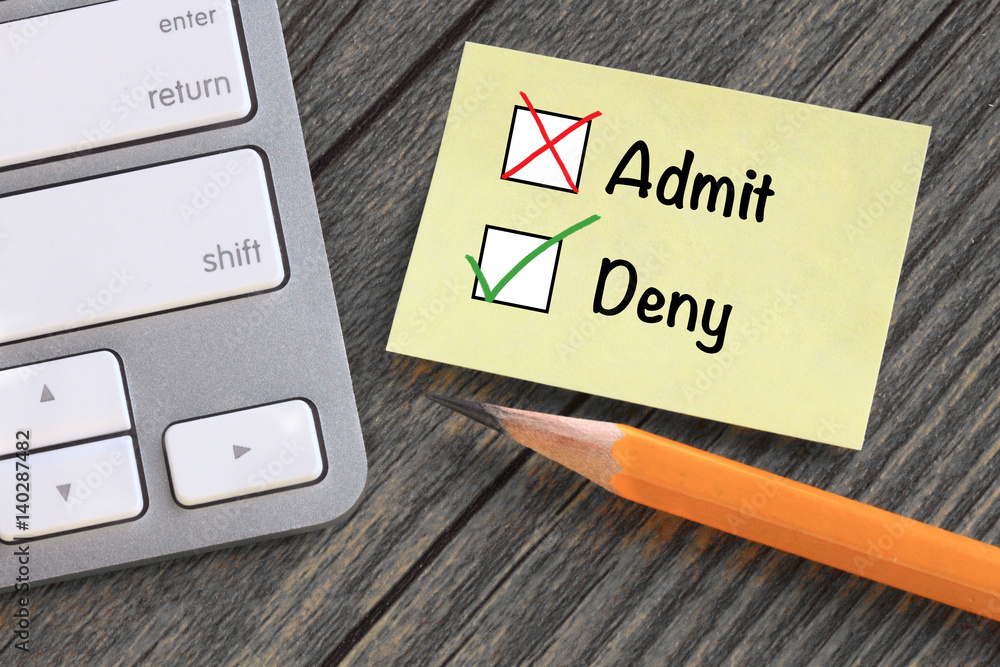 choosing to deny instead of admit choosing to deny instead of admit