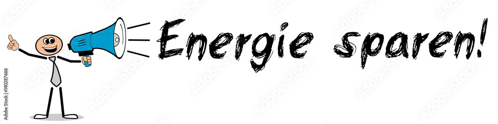 Energie sparen! / Mann mit Megafon Energie sparen! / Mann mit Megafon