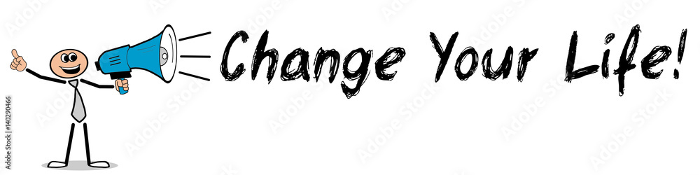 Change Your Life! / Mann mit Megafon Change Your Life! / Mann mit Megafon