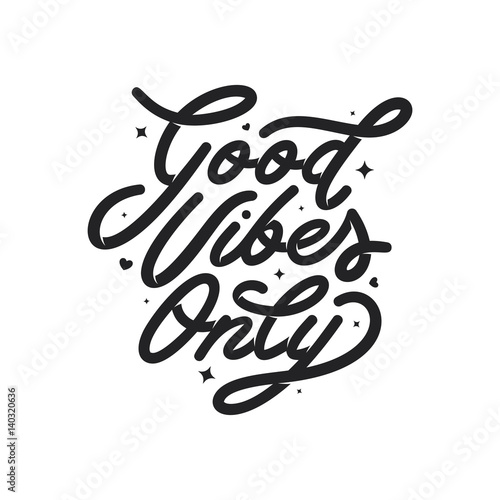 Good vibes only motivational typography. Vector vintage illustration.