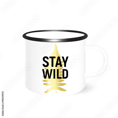 Stay Wild- travel enamel mug mock up with golden Bracken . Souvenir or gift example. Vector.