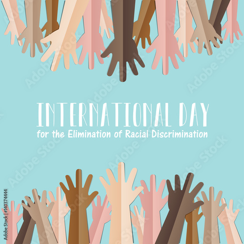International Day for the Elimination of Racial Discrimination. 21 March. Many people human hands raising upward