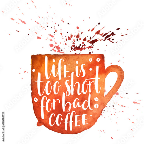 Life is too short for bad coffee