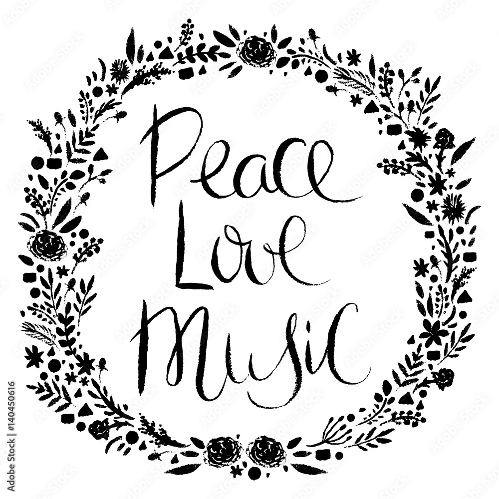 Hand drawn lettering and wreath with floral decorative elements. Peace, love, music. Design concept for banner, card, sticker, print, poster. Vintage vector illustration Hand drawn lettering and wreath with floral decorative elements. Peace, love, music. Design concept for banner, card, sticker, print, poster. Vintage vector illustration