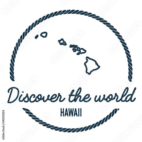 Hawaii Map Outline. Vintage Discover the World Rubber Stamp with Island Map. Hipster Style Nautical Insignia, with Round Rope Border. Travel Vector Illustration.