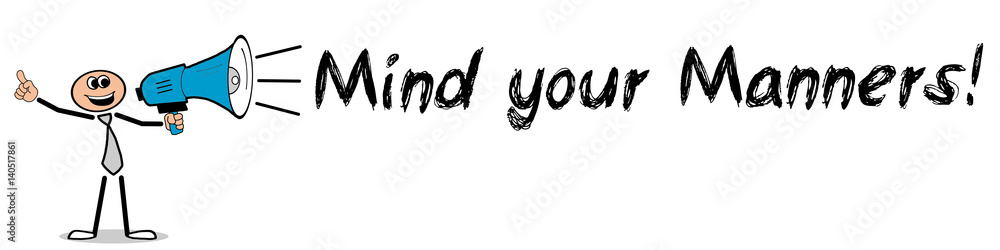 Mind your Manners! / Mann mit Megafon Mind your Manners! / Mann mit Megafon