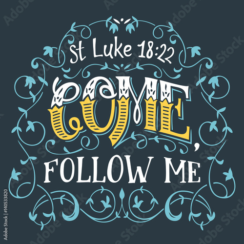 Come follow me  St. Luke 18 22 bible quote hand-lettering