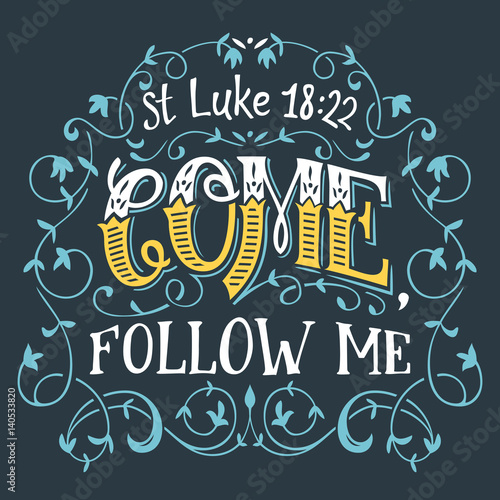 Come follow me, St. Luke 18:22 bible quote hand-lettering