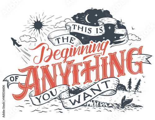 This is the beginning of anything you want. Hand lettering motivational quote with grunge drawing for your inspiration and startup companies, isolated on white background