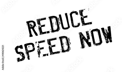 Reduce Speed Now rubber stamp. Grunge design with dust scratches. Effects can be easily removed for a clean, crisp look. Color is easily changed.