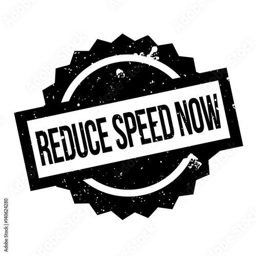 Reduce Speed Now rubber stamp. Grunge design with dust scratches. Effects can be easily removed for a clean, crisp look. Color is easily changed.