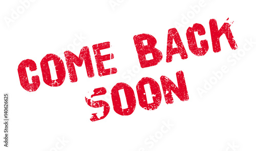 Come Back Soon rubber stamp. Grunge design with dust scratches. Effects can be easily removed for a clean, crisp look. Color is easily changed.