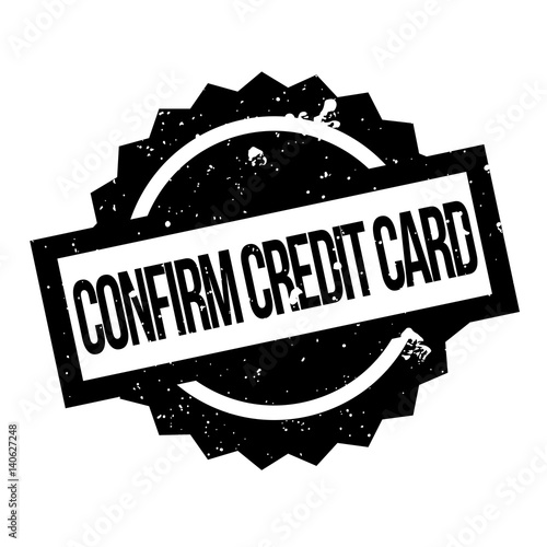 Confirm Credit Card rubber stamp. Grunge design with dust scratches. Effects can be easily removed for a clean, crisp look. Color is easily changed.