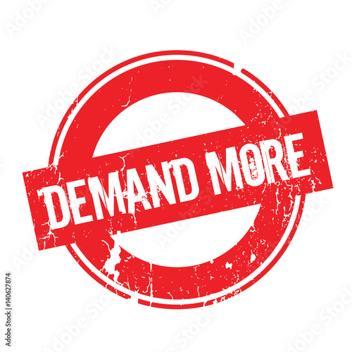 Demand More rubber stamp. Grunge design with dust scratches. Effects can be easily removed for a clean, crisp look. Color is easily changed.