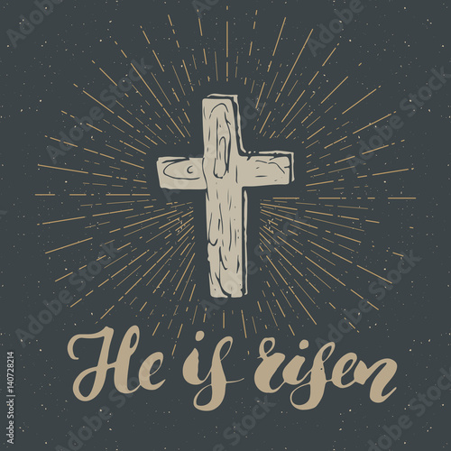 Vintage label, Hand drawn Christian cross with religious sign lettering He is risen, crucifix symbol grunge textured retro badge, typography design t-shirt print, vector illustration.