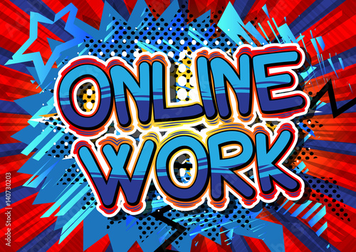 Online Work - Comic book style phrase on abstract background.
