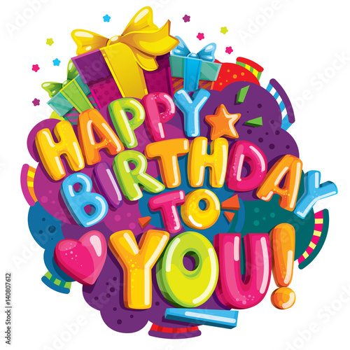   Happy Birthday to You  Lettering. Color vector letters and gifts.